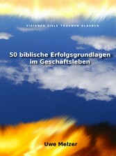 50 biblische Erfolgsgrundlagen im Geschäftsleben