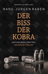 Der Biss der Kobra - Antonia Berg ermittelt: Ein Berlin-Thriller