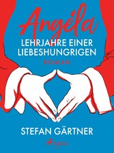 Angéla - Lehrjahre einer Liebeshungrigen