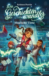 Die Geschichtenwandler ? Magische Tinte