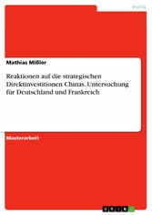 Reaktionen auf die strategischen Direktinvestitionen Chinas. Untersuchung für Deutschland und Frankreich