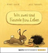 Wir sind Freunde fürs Leben