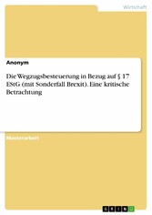 Die Wegzugsbesteuerung in Bezug auf § 17 EStG (mit Sonderfall Brexit). Eine kritische Betrachtung