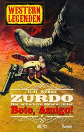 Western Legenden 56: Bete, Amigo!: Zurdo - Band 02