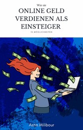 Online Geld verdienen für Einsteiger - 15 Möglichkeiten wie man sein erstes Geld verdient