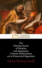 The Christian System of Salvation and Augustinian Calvinist Predestination are in Diametrical Opposition