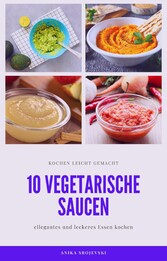 10 vegetarische Saucen Rezepte - für ihre Mitmenschen und ihr zu Hause