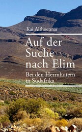 Auf der Suche nach Elim. Bei den Herrnhutern in Südafrika