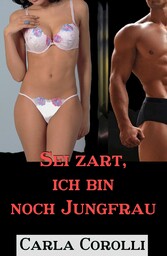 Sei zart, ich bin noch Jungfrau