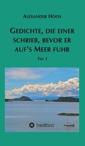 Gedichte, die einer schrieb, bevor er auf's Meer fuhr