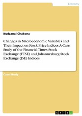 Changes in Macroeconomic Variables and Their Impact on Stock Price Indices. A Case Study of the Financial Times Stock Exchange (FTSE) and Johannesburg Stock Exchange (JSE) Indices