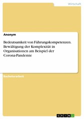 Bedeutsamkeit von Führungskompetenzen. Bewältigung der Komplexität in Organisationen am Beispiel der Corona-Pandemie