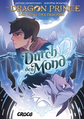 Dragon Prince - Der Prinz der Drachen 1: Durch den Mond