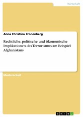 Rechtliche, politische und ökonomische Implikationen des Terrorismus am Beispiel Afghanistans