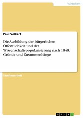 Die Ausbildung der bürgerlichen Öffentlichkeit und der Wissenschaftspopularisierung nach 1848. Gründe und Zusammenhänge