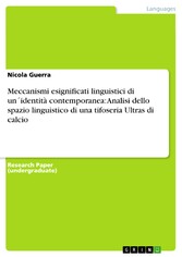 Meccanismi esignificati linguistici di un´identità contemporanea: Analisi dello spazio linguistico di una tifoseria Ultras di calcio