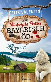 Bayerisch Öd - Der Tod trägt Pelz