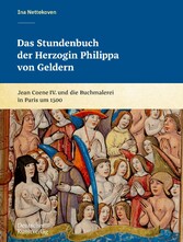 Das Stundenbuch der Herzogin Philippa von Geldern