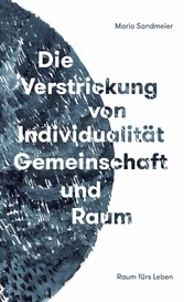 Die Verstrickung von Individualität, Gemeinschaft und Raum