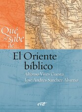 Qué se sabe de... El Oriente bíblico