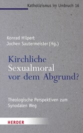 Kirchliche Sexualmoral vor dem Abgrund?