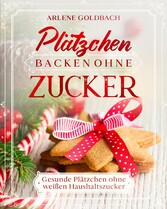 Plätzchen backen ohne Zucker