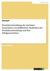 Produktentwicklung der nächsten Generation von Halbleitern. Methoden der Produktentwicklung und ihre Erfolgsaussichten