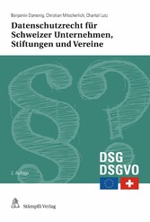 Datenschutzrecht für Schweizer Unternehmen, Stiftungen und Vereine