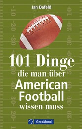 101 Dinge, die man über American Football wissen muss.