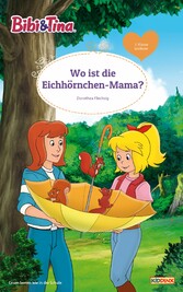 Bibi & Tina - Wo ist die Eichhörnchen-Mama?