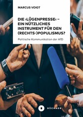 Die 'Lügenpresse' - Ein nützliches Instrument für den (Rechts-)Populismus??