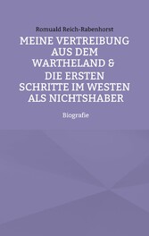 Meine Vertreibung aus dem Wartheland & Die ersten Schritte im Westen als Nichtshaber