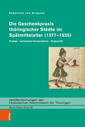 Die Geschenkpraxis thüringischer Städte im Spätmittelalter (1377-1525)