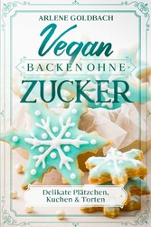 Vegan Backen ohne Zucker