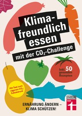 Klimafreundlich essen mit der CO?-Challenge - gleichzeitig das Klima schützen und etwas für die Gesundheit tun