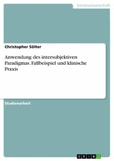 Anwendung des intersubjektiven Paradigmas. Fallbeispiel und klinische Praxis