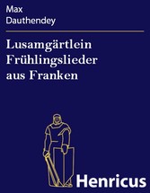 Lusamgärtlein Frühlingslieder aus Franken