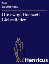 Die ewige Hochzeit Liebeslieder