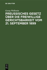 Preußisches Gesetz u?ber die freiwillige Gerichtsbarkeit vom 21. September 1899