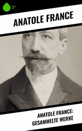 Anatole France: Gesammelte Werke