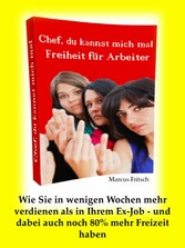 Freiheit für Arbeiter- Chef, Du kannst mich mal!