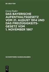 Das bayerische Aufenthaltsgesetz vom 21. August 1914 und das Freizügigkeitsgesetz vom 1. November 1867