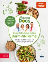 Die Ernährungs-Docs - Gesund abnehmen mit der Darm-fit-Formel