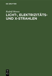 Licht-, Elektrizitäts- und X-Strahlen