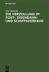 Die Verzollung im Post-, Eisenbahn- und Schiffsverkehr