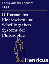 Differenz des Fichteschen und Schellingschen Systems der Philosophie