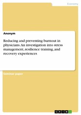 Reducing and preventing burnout in physicians. An investigation into stress management, resilience training, and recovery experiences