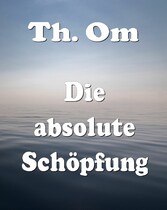 Die absolute Schöpfung