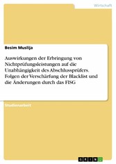 Auswirkungen der Erbringung von Nichtprüfungsleistungen auf die Unabhängigkeit des Abschlussprüfers. Folgen der Verschärfung der Blacklist und die Änderungen durch das FISG