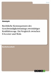 Rechtliche Konsequenzen des Geschwindigkeitstunings zweirädriger Kraftfahrzeuge. Ein Vergleich zwischen E-Scooter und Mofa